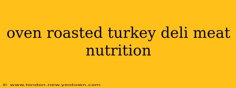 oven roasted turkey deli meat nutrition
