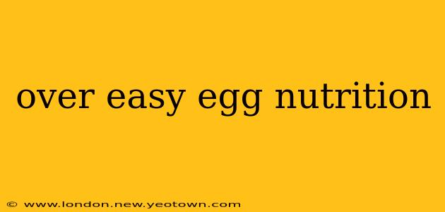 over easy egg nutrition