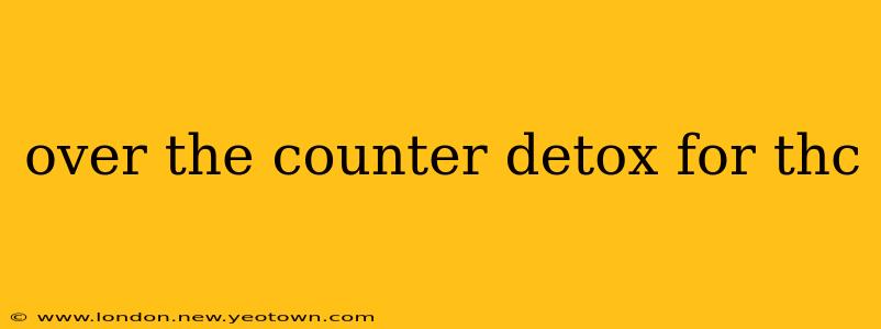 over the counter detox for thc