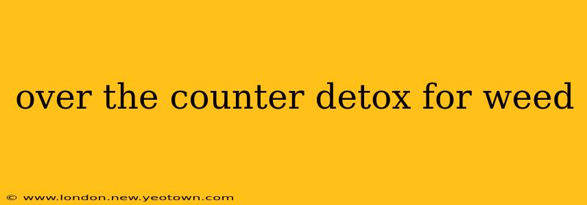 over the counter detox for weed
