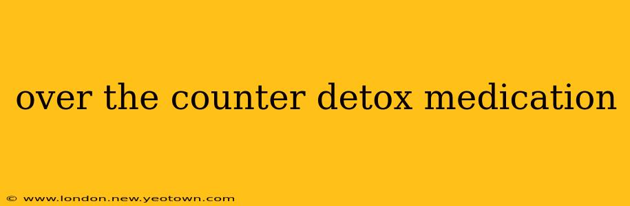 over the counter detox medication