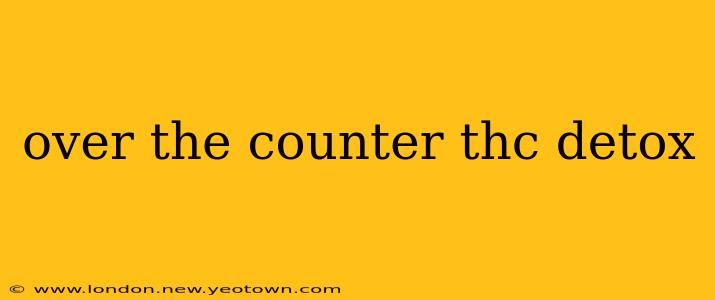 over the counter thc detox