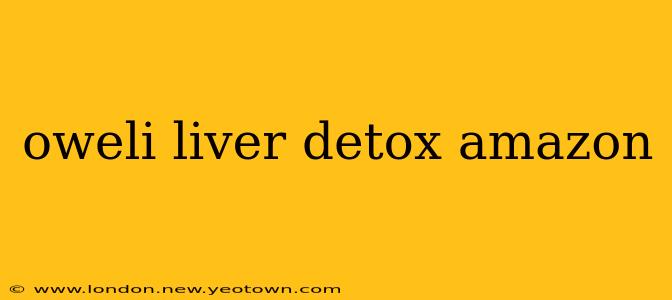 oweli liver detox amazon