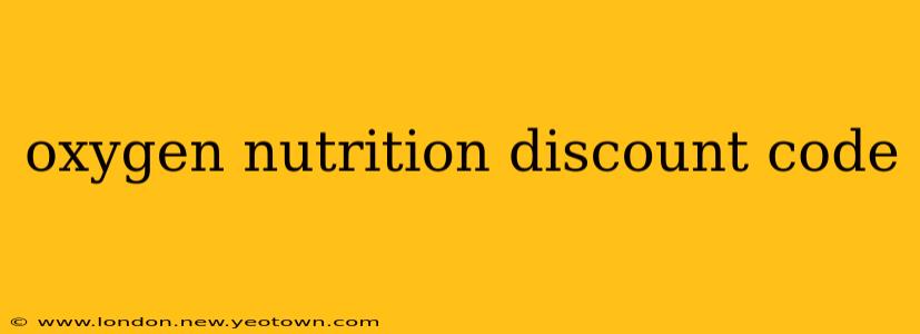 oxygen nutrition discount code