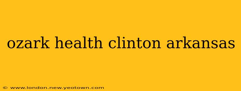 ozark health clinton arkansas