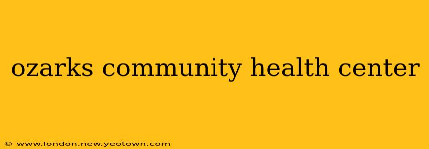 ozarks community health center