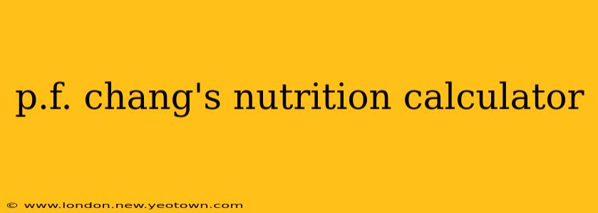 p.f. chang's nutrition calculator