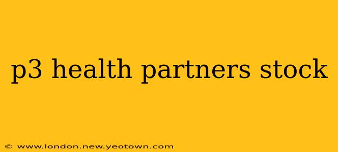 p3 health partners stock