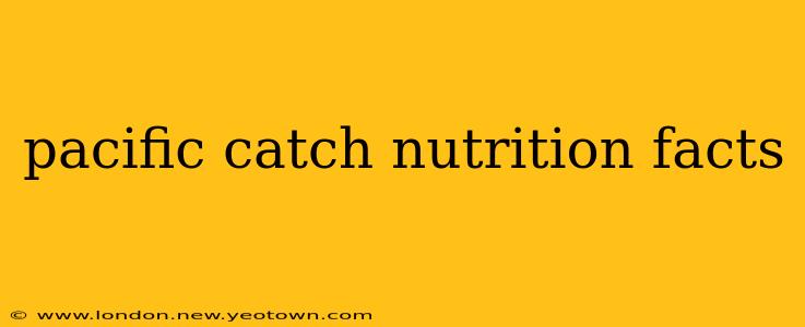 pacific catch nutrition facts