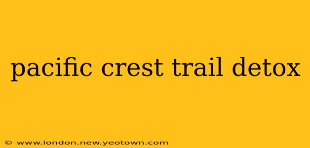 pacific crest trail detox