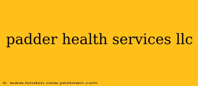 padder health services llc