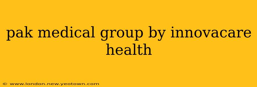 pak medical group by innovacare health