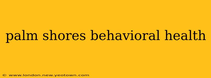 palm shores behavioral health
