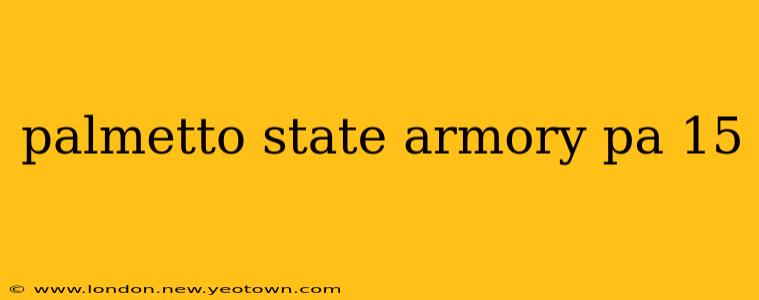 palmetto state armory pa 15