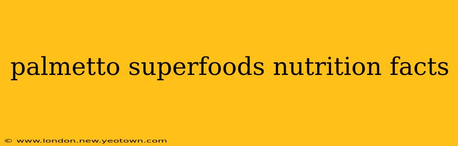 palmetto superfoods nutrition facts