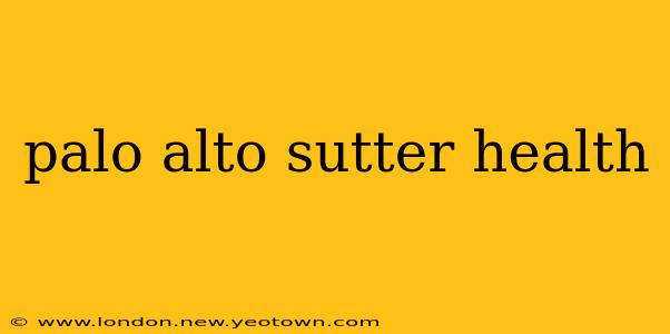 palo alto sutter health