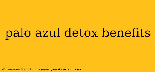 palo azul detox benefits