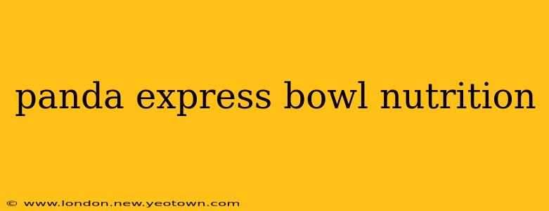 panda express bowl nutrition