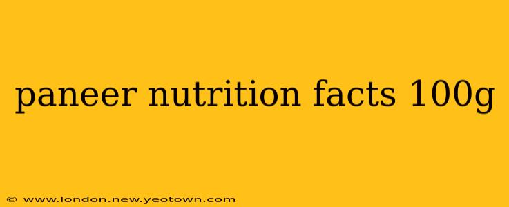 paneer nutrition facts 100g
