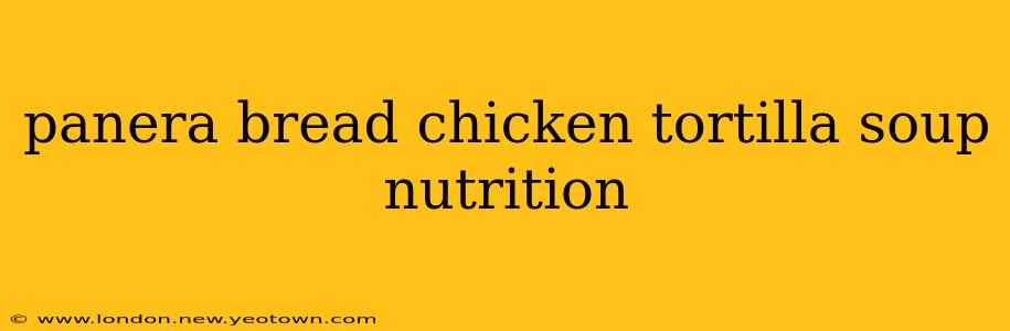 panera bread chicken tortilla soup nutrition