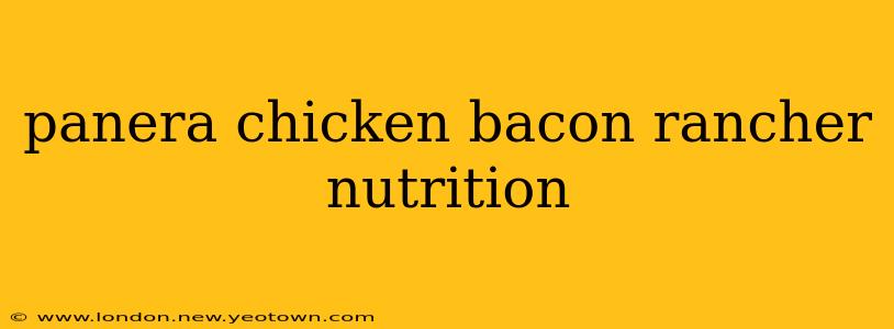 panera chicken bacon rancher nutrition