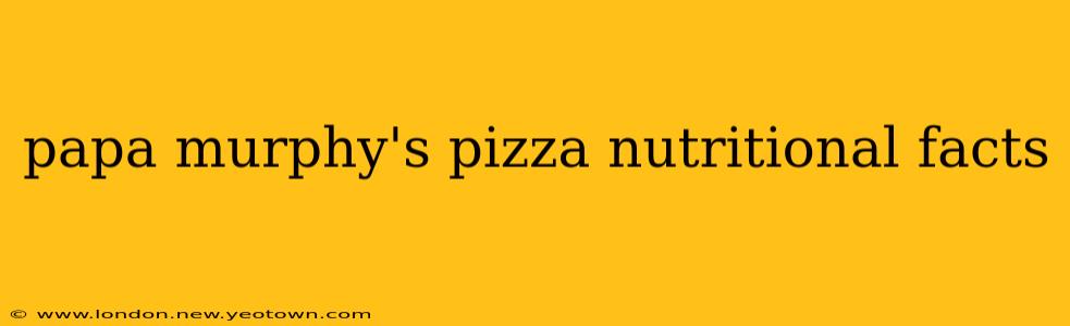 papa murphy's pizza nutritional facts