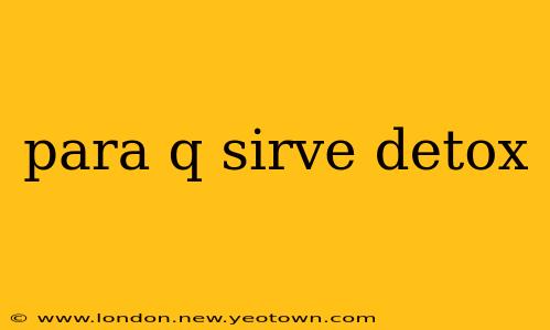 para q sirve detox