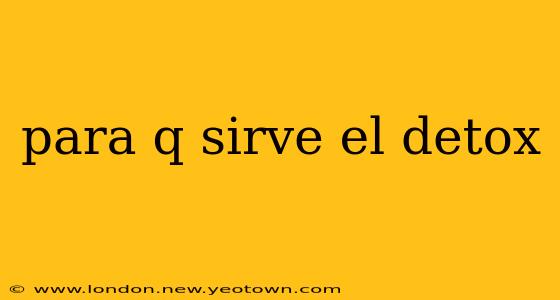 para q sirve el detox