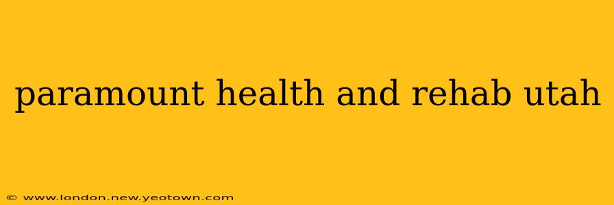 paramount health and rehab utah