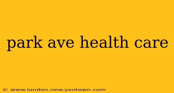 park ave health care
