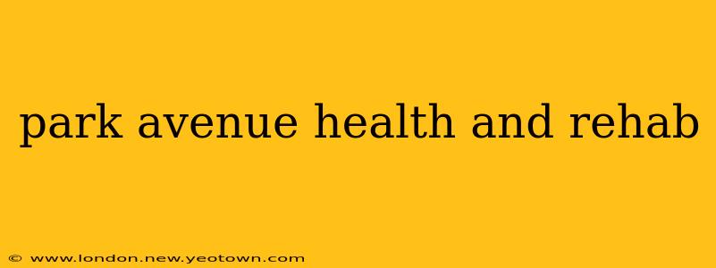 park avenue health and rehab