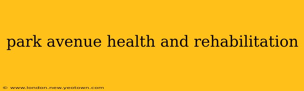 park avenue health and rehabilitation