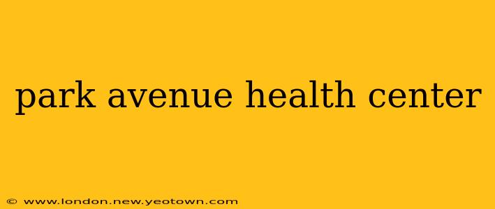 park avenue health center