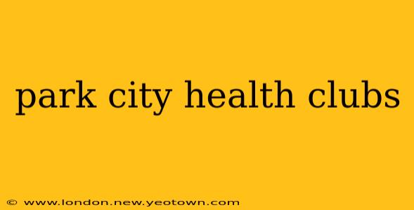 park city health clubs