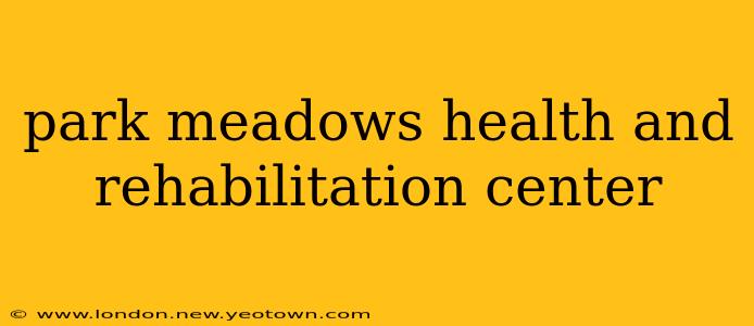park meadows health and rehabilitation center