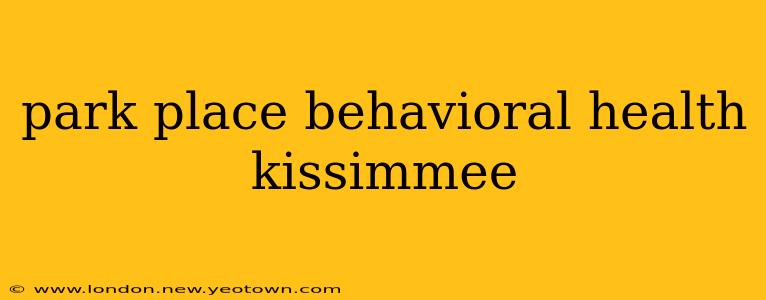 park place behavioral health kissimmee