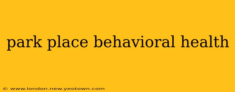 park place behavioral health