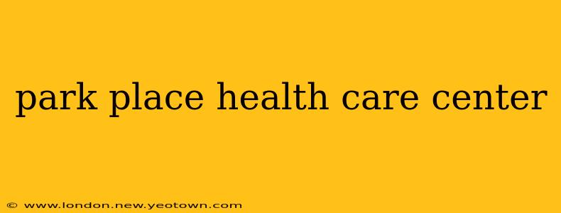 park place health care center