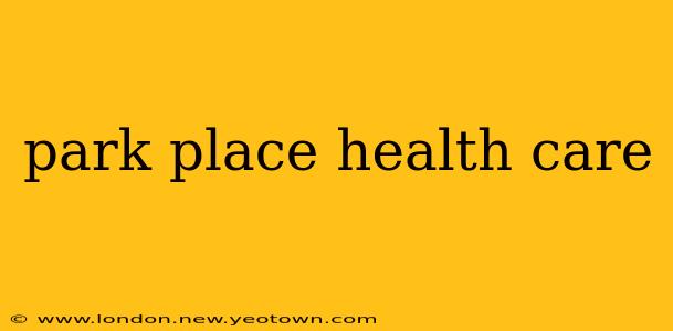 park place health care