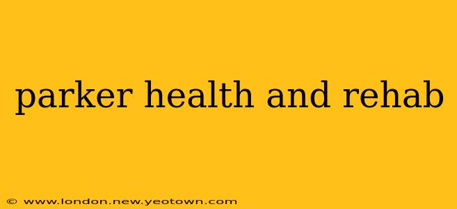 parker health and rehab