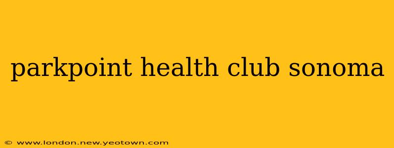 parkpoint health club sonoma
