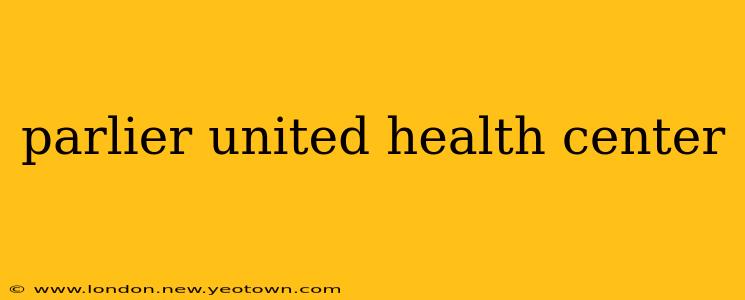 parlier united health center