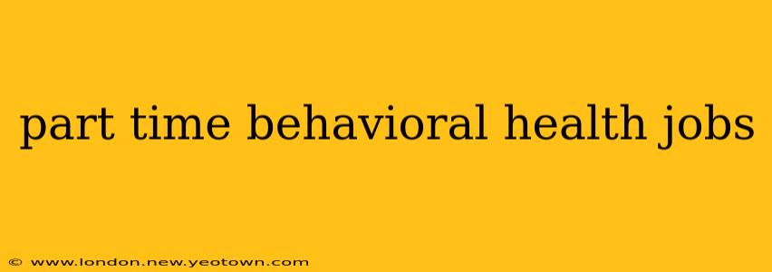 part time behavioral health jobs