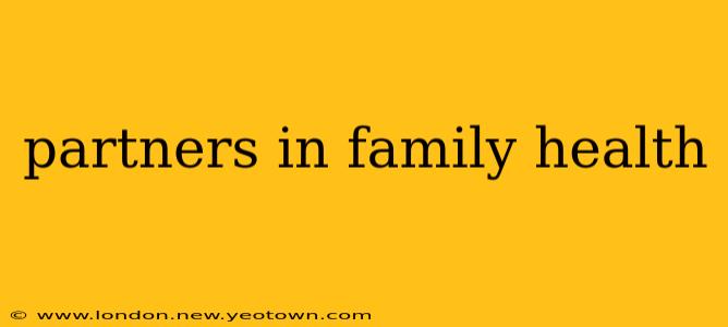 partners in family health