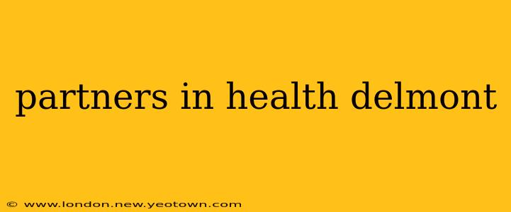 partners in health delmont