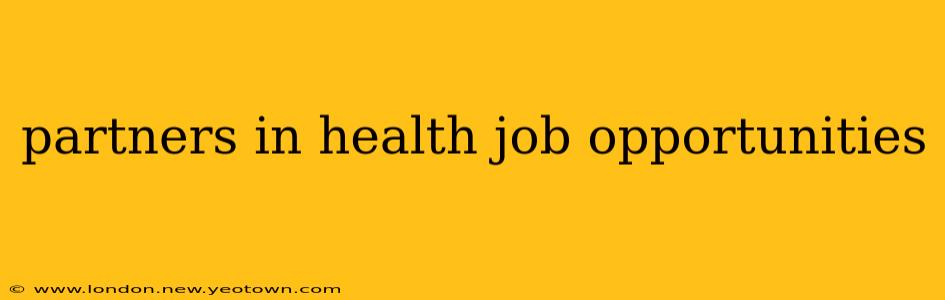 partners in health job opportunities