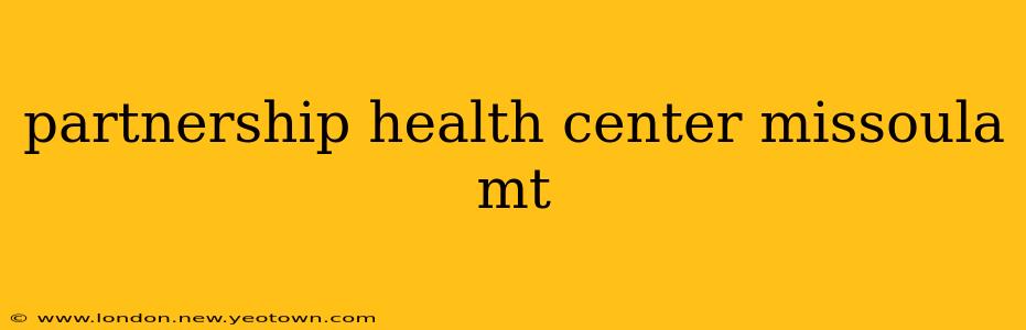 partnership health center missoula mt
