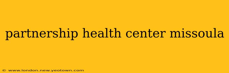 partnership health center missoula