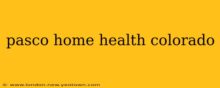 pasco home health colorado