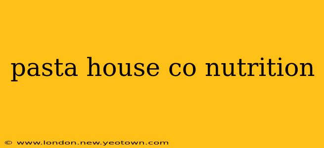 pasta house co nutrition